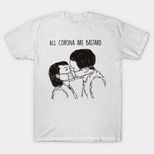 ALL CORONA ARE BASTARD T-shirt T-Shirt